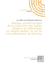 Analyse Sociohistorique De La Traduction Des Textes Religieux Et Didactiques En Langue Yémba : Le Cas De L'Arrondissement De Dschang