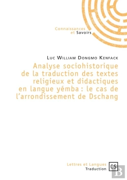 Bertrand.pt - Analyse Sociohistorique De La Traduction Des Textes Religieux Et Didactiques En Langue Yémba : Le Cas De L'Arrondissement De Dschang