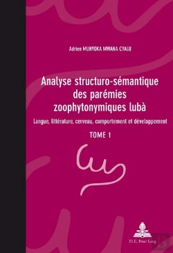 Bertrand.pt - Analyse Structuro-Sémantique Des Parémies Zoophytonymiques Lubà : Langue, Littérature, Cerveau, Comportement Et Développement- Tome 1