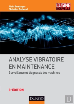 Bertrand.pt - Analyse Vibratoire En Maintenance ; Surveillance Et Diagnostic Des Machines (3e Édition)