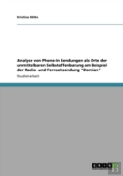Bertrand.pt - Analyse Von Phone-In Sendungen Als Orte Der Unmittelbaren Selbstoffenbarung Am Beispiel Der Radio- Und Fernsehsendung 