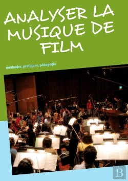 Bertrand.pt - Analyser La Musique De Film ; Méthodes, Pratiques, Pédagogie