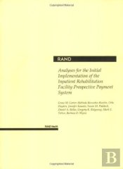 Analyses For The Initial Implementation Of The Inpatient Rehabilitation Facility Prospective Payment System