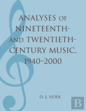 Analyses Of Nineteenth- And Twentieth-Century Music, 1940-2000