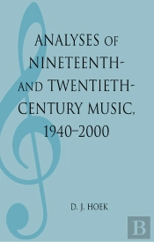 Analyses Of Nineteenth- And Twentieth-Century Music, 1940-2000