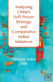 Analysing China'S Soft Power Strategy And Comparative Indian Initiatives