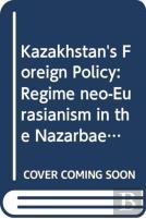 Analysing Kazakhstan'S Foreign Policy