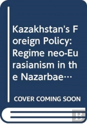 Analysing Kazakhstan'S Foreign Policy