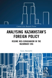 Analysing Kazakhstan'S Foreign Policy