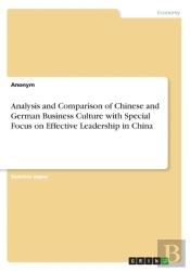Analysis And Comparison Of Chinese And German Business Culture With Special Focus On Effective Leadership In China