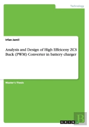 Analysis And Design Of High Effeiceny Zcs Buck (Pwm) Converter In Battery Charger