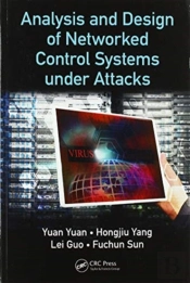 Analysis And Design Of Networked Control Systems Under Attacks