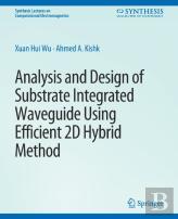 Analysis And Design Of Substrate Integrated Waveguide Using Efficient 2d Hybrid Method