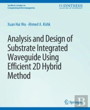 Analysis And Design Of Substrate Integrated Waveguide Using Efficient 2d Hybrid Method