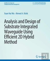Analysis And Design Of Substrate Integrated Waveguide Using Efficient 2d Hybrid Method