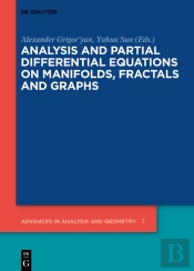 Analysis And Partial Differential Equations On Manifolds, Fractals And Graphs