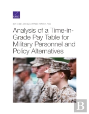 Analysis Of A Time-In-Grade Pay Table For Military Personnel And Policy Alternatives