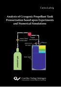 Analysis Of Cryogenic Propellant Tank Pressurization Based Upon Experiments And Numerical Simulations
