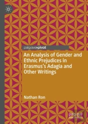 Analysis Of Gender And Ethnic Prejudices In Erasmus'S Adagia And Other Writings
