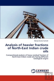 Analysis Of Heavier Fractions Of North-East Indian Crude Oils