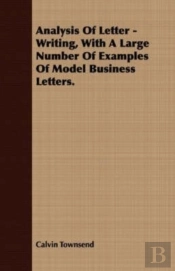 Analysis Of Letter - Writing, With A Large Number Of Examples Of Model Business Letters.