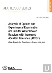 Analysis Of Options And Experimental Examination Of Fuels For Water Cooled Reactors With Increased Accident Tolerance (Actof)