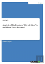 Analysis Of Paul Auster'S City Of Glass. A Traditional Detective Novel