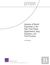 Analysis Of Racial Disparities In The New York City Police Department'S Stop, Question, And Frisk Practices