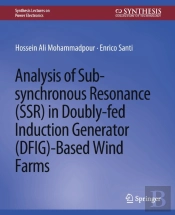 Analysis Of Sub-Synchronous Resonance (Ssr) In Doubly-Fed Induction Generator (Dfig)-Based Wind Farms