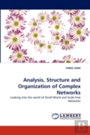 Analysis, Structure And Organization Of Complex Networks