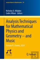Analysis Techniques For Mathematical Physics And Geometry Â€“ And Music