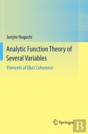 Analytic Function Theory Of Several Variables