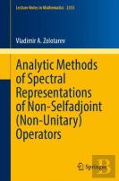 Analytic Methods Of Spectral Representations Of Non-Selfadjoint (Non-Unitary) Operators