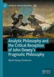 Analytic Philosophy And The Critical Reception Of John Deweyâ€™S Pragmatic Philosophy