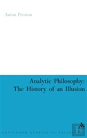 Analytic Philosophy: The History Of An Illusion