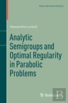 Analytic Semigroups And Optimal Regularity In Parabolic Problems