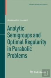 Analytic Semigroups And Optimal Regularity In Parabolic Problems
