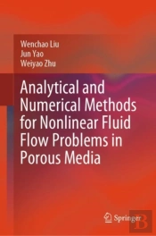 Analytical And Numerical Methods For Nonlinear Fluid Flow Problems In Porous Media
