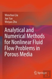 Analytical And Numerical Methods For Nonlinear Fluid Flow Problems In Porous Media