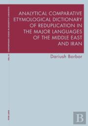 Analytical Comparative Etymological Dictionary Of Reduplication In The Major Languages Of The Middle East And Iran