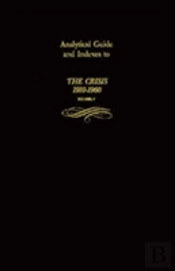 Analytical Guide And Indexes To The Crisis 1910-1960