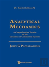 Analytical Mechanics: A Comprehensive Treatise On The Dynamics Of Constrained Systems (Reprint Edition)