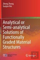 Analytical Or Semi-Analytical Solutions Of Functionally Graded Material Structures