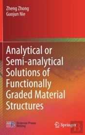 Analytical Or Semi-Analytical Solutions Of Functionally Graded Material Structures