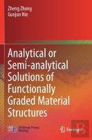 Analytical Or Semi-Analytical Solutions Of Functionally Graded Material Structures