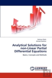 Analytical Solutions For Non-Linear Partial Differential Equations