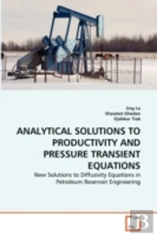 Analytical Solutions To Productivity And Pressure Transient Equations