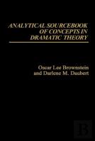 Analytical Sourcebook Of Concepts In Dramatic Theory