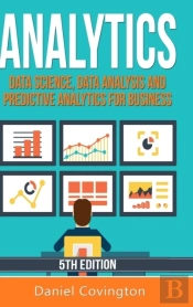 Analytics: Data Science, Data Analysis And Predictive Analytics For Business