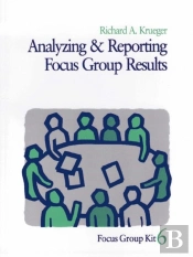 Analyzing And Reporting Focus Group Results